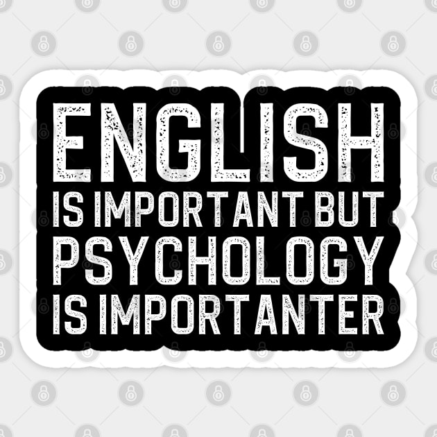 English Is Important But Psychology Is Importanter Sticker by DragonTees